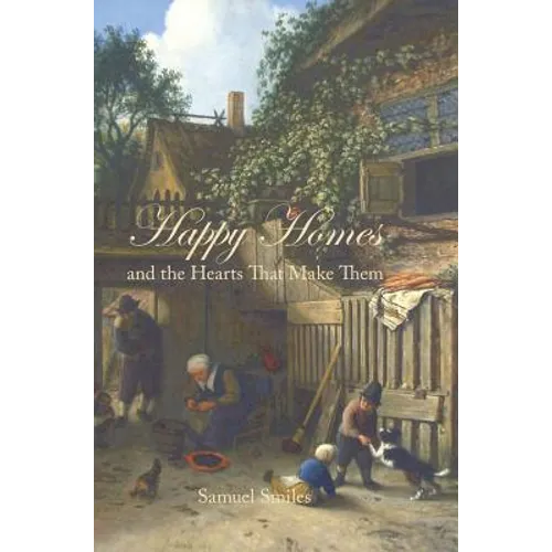 Happy Homes and the Hearts That Make Them - Hardcover