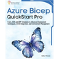 Azure Bicep QuickStart Pro: From JSON and ARM Templates to Advanced Deployment Techniques, CI/CD Integration, and Environment Management - Paperback