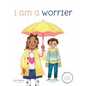 A Tale of Two Stories: I am a Worrier - Hardcover