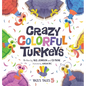 Crazy Colorful Turkeys - Hardcover
