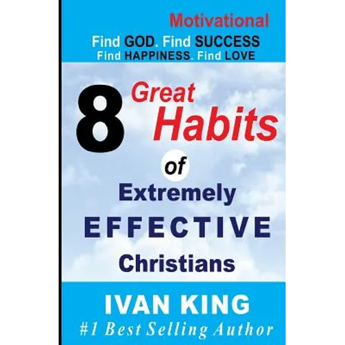 Motivational: 8 Great Habits of Extremely Effective Christians [Motivational Books] - Paperback
