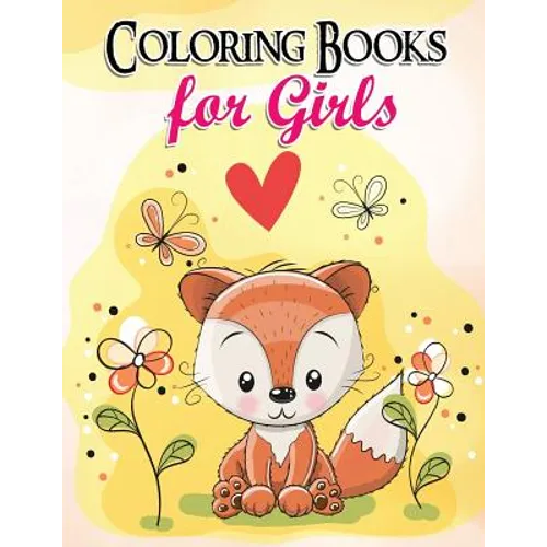 Gorgeous Coloring Book for Girls: The Really Best Relaxing Colouring Book For Girls 2017 (Cute, Animal, Dog, Cat, Elephant, Rabbit, Owls, Bears, Kids - Paperback