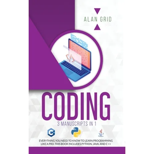 Coding: All the Basic Need to Learn Programming Like a Pro. This Book Includes Python, Java, and C ++ - Hardcover