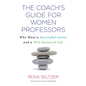 The Coach's Guide for Women Professors: Who Want a Successful Career and a Well-Balanced Life - Paperback
