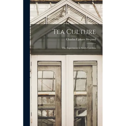 Tea Culture: The Experiment in South Carolina - Hardcover