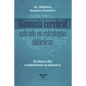 Gimnasia cerebral aplicada en estrategias didácticas: En busca del rendimiento académico - Paperback