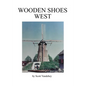 Wooden Shoes West: A Saga of John Henry Vandehey - Paperback