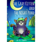 Children's books THE GRAY KITTEN AND THE NIGHT POND children's books ages 1-3 cat books for kids book for kids kids books childrens books: The story i - Paperback