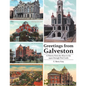 Greetings from Galveston: A History from the 1870s to the 1950s through Post Cards - Paperback