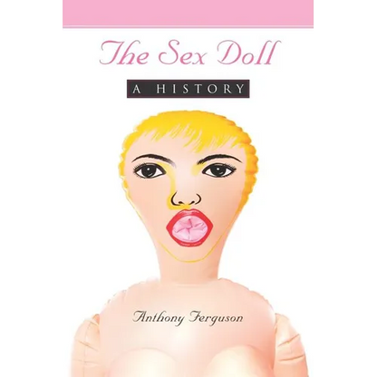 The Sex Doll: A History - Paperback