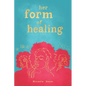 her form of healing - Paperback