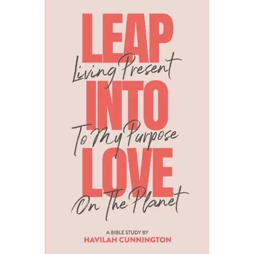 Leap into Love: Living Present to my Purpose on the Planet - Paperback