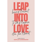 Leap into Love: Living Present to my Purpose on the Planet - Paperback