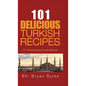 101 Delicious Turkish Recipes: Quick and Easy Turkish Recipes for the Entire Family - Hardcover