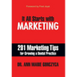 It All Starts with Marketing: 201 Marketing Tips for Growing a Dental Practice - Hardcover