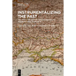 Instrumentalizing the Past: The Impact of History on Contemporary International Conflicts - Hardcover