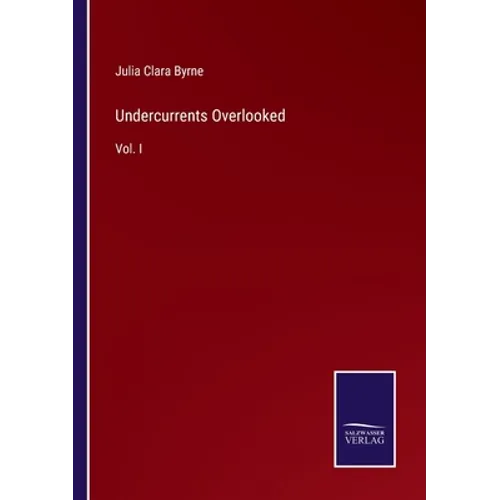Undercurrents Overlooked: Vol. I - Paperback