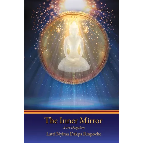 The Inner Mirror: A-tri Dzogchen - Paperback