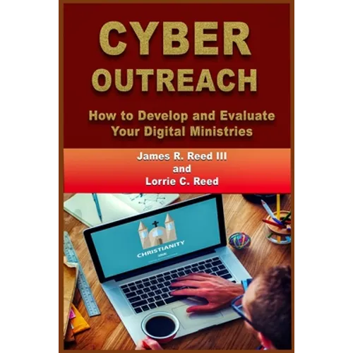 Cyber Outreach: How to Develop and Evaluate Your Digital Ministries - Paperback