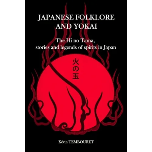 Japanese folklore and Yokai: The Hi no Tama, stories and legends of spirits in Japan - Paperback
