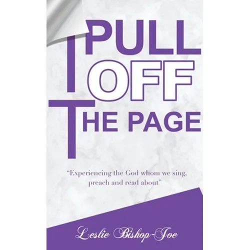 Pull It Off the Page!: "Experiencing the God whom we sing, preach and read about" - Paperback