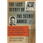 The Last Secret of the Secret Annex: The Untold Story of Anne Frank, Her Silent Protector, and a Family Betrayal - Hardcover