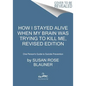 How I Stayed Alive When My Brain Was Trying to Kill Me, Revised Edition: One Person's Guide to Suicide Prevention - Paperback