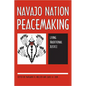 Navajo Nation Peacemaking: Living Traditional Justice - Paperback