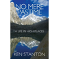No Mere Pastime: A Life in High Places - Paperback
