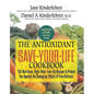 The Antioxidant Save-Your-Life Cookbook: 150 Nutritious, High Fiber, Low-Fat Recipes to Protect You Against the Damaging Effects of Free Radicals - Paperback