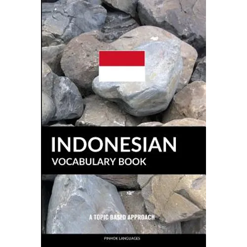 Indonesian Vocabulary Book: A Topic Based Approach - Paperback
