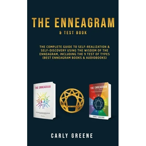 The Enneagram & Test Book: The Complete Guide to Self-Realization & Self-Discovery Using the Wisdom of the Enneagram, Including the 9 Test of Typ - Paperback