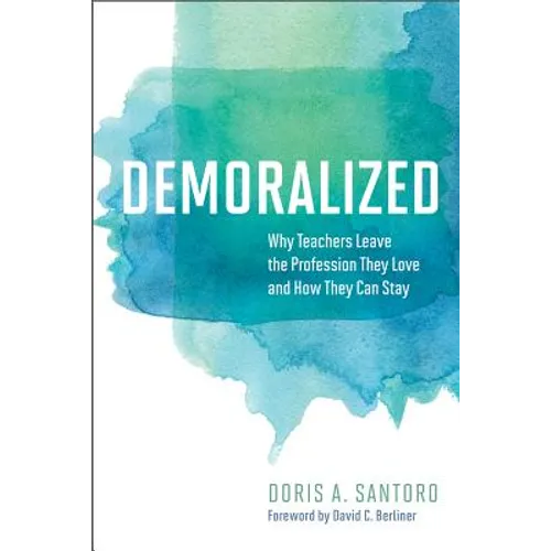 Demoralized: Why Teachers Leave the Profession They Love and How They Can Stay - Paperback