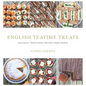 English Teatime Treats: Delicious Traditional Recipes Made Simple - Hardcover