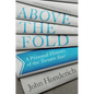 Above the Fold: A Personal History of the Toronto Star - Hardcover