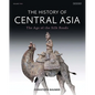 The History of Central Asia: The Age of the Silk Roads - Hardcover