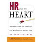 HR from the Heart: Inspiring Stories and Strategies for Building the People Side of Great Business - Paperback
