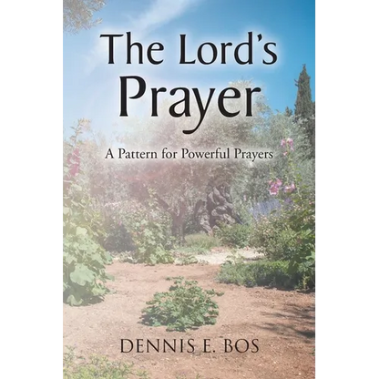 The Lord's Prayer: A Pattern for Powerful Prayers - Paperback
