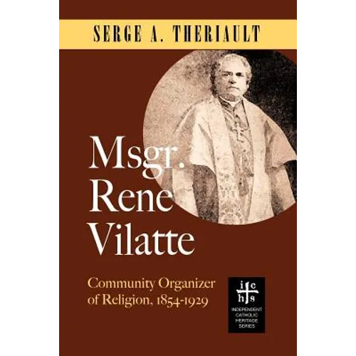 Msgr. René Vilatte: Community Organizer of Religion (1854-1929) - Paperback