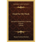 Food for My Flock: Sermons Preached in Havant Church (1854) - Paperback