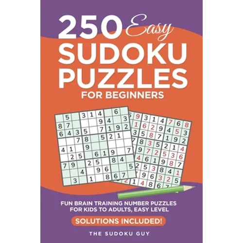 250 Easy Sudoku Puzzles for Beginners: Fun Brain Training Number Puzzles for Kids to Adults from The Sudoku Guy, Easy level - Solutions Included - Paperback