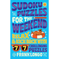 Sudoku Puzzles for the Weekend: Relax & Kick Back with 77 Challenging Puzzles - Paperback