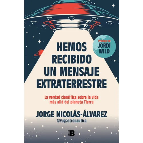 Hemos Recibido Un Mensaje Extraterrestre: La Verdad Científica Sobre La Vida Más Allá del Planeta Tierra / We Have Received an Alien Message - Paperback