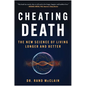 Cheating Death: The New Science of Living Longer and Better - Hardcover