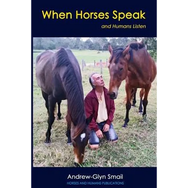 When Horses Speak and Humans Listen - Paperback