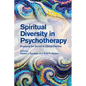 Spiritual Diversity in Psychotherapy: Engaging the Sacred in Clinical Practice - Paperback