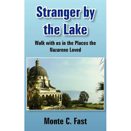 Stranger by the Lake: Walk with us in the Places the Nazarene Loved - Paperback