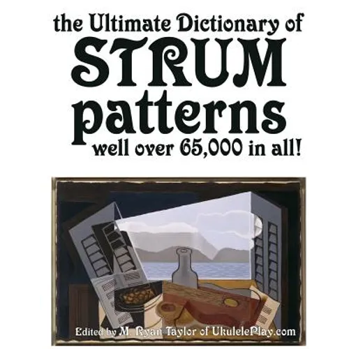 The Ultimate Dictionary of Strum Patterns: Well over 65,000 in all! - Paperback