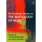 The Routledge Reader on the Sociology of Music - Paperback
