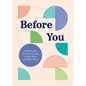 Before You: A Book by Me, Your Parent, from a Time When You Didn't Exist - Hardcover
